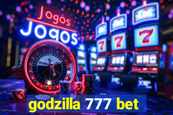 godzilla 777 bet