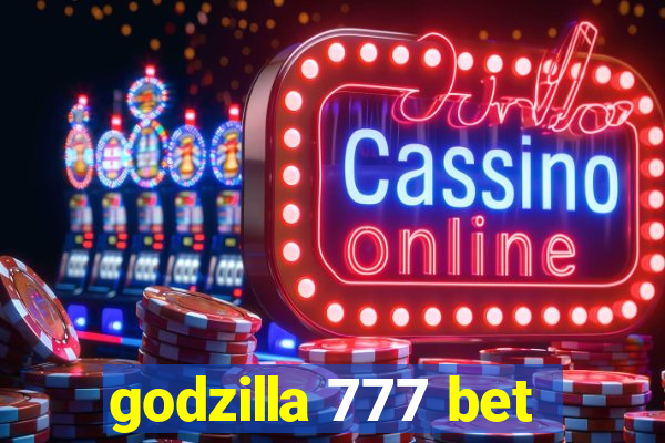 godzilla 777 bet