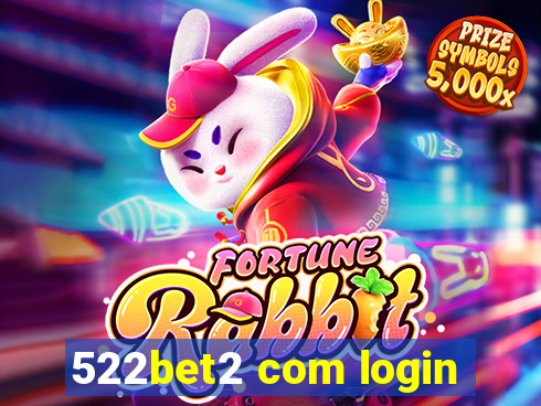 522bet2 com login
