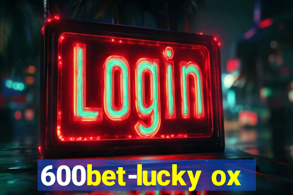 600bet-lucky ox