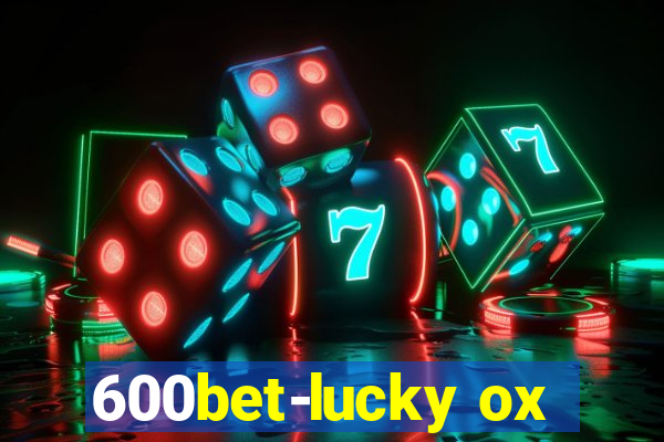600bet-lucky ox