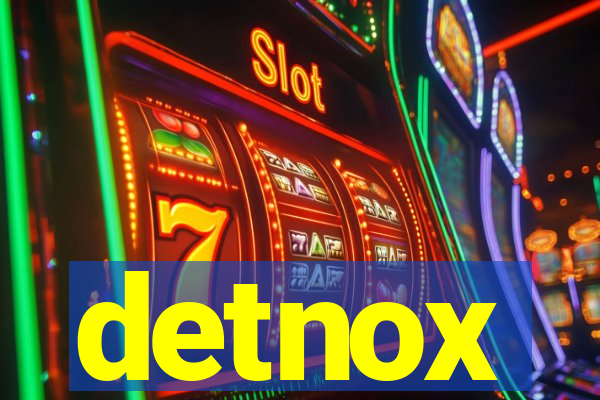 detnox