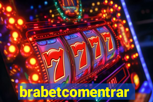 brabetcomentrar