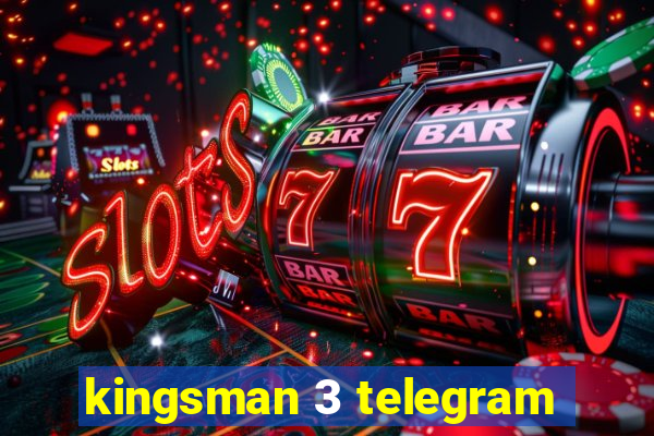 kingsman 3 telegram