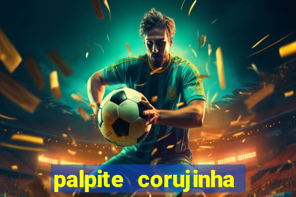 palpite corujinha de hoje