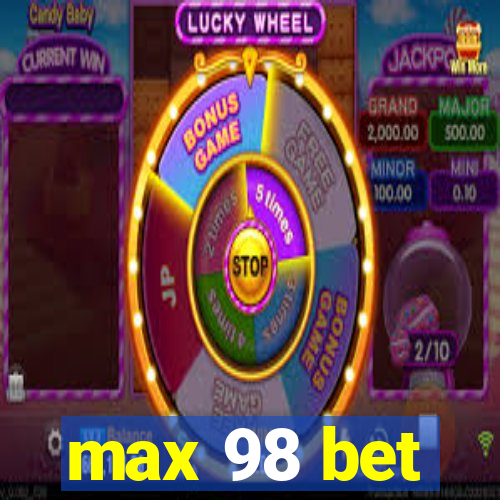 max 98 bet