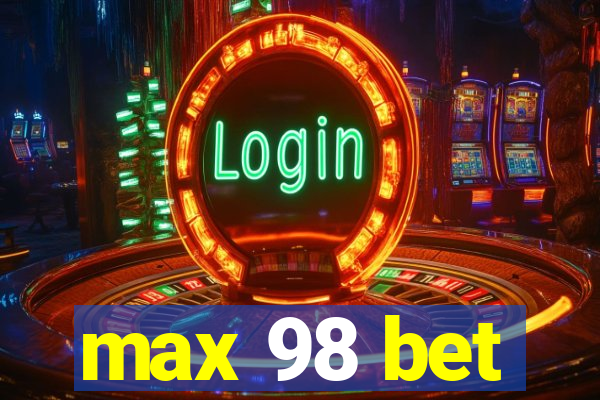 max 98 bet