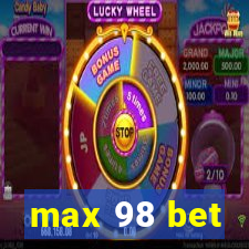 max 98 bet