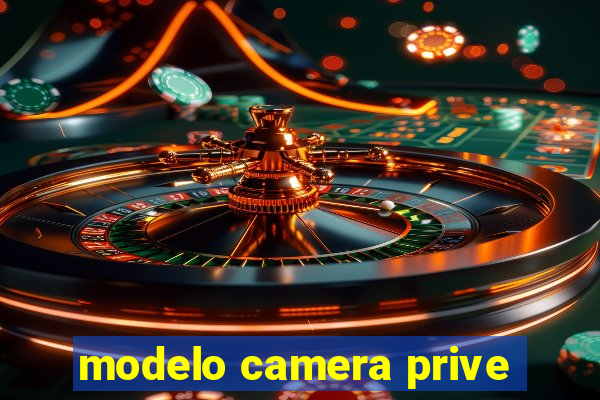 modelo camera prive