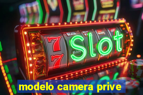 modelo camera prive