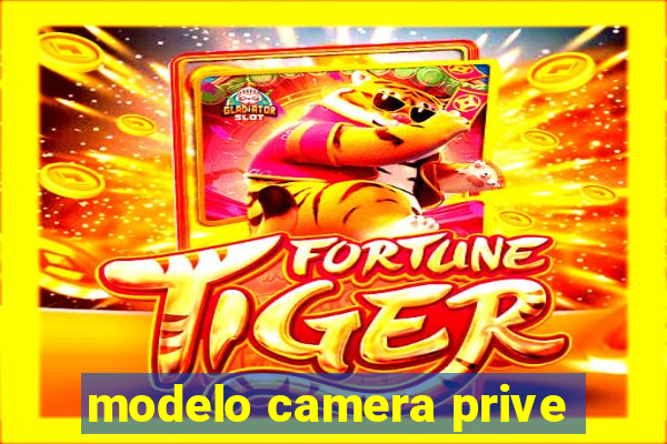 modelo camera prive