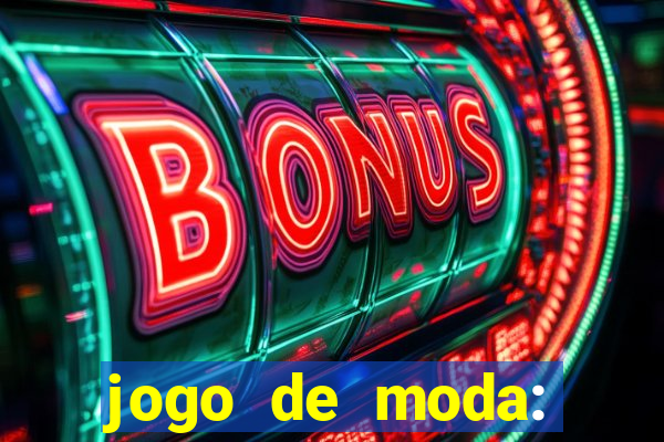 jogo de moda: maquiagem vestir