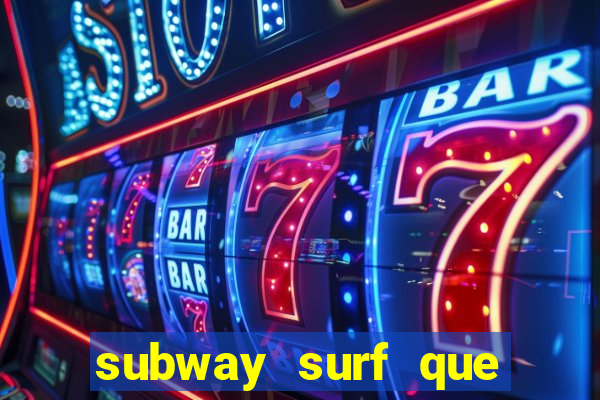 subway surf que ganha dinheiro link