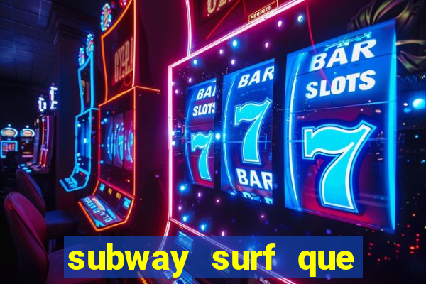 subway surf que ganha dinheiro link