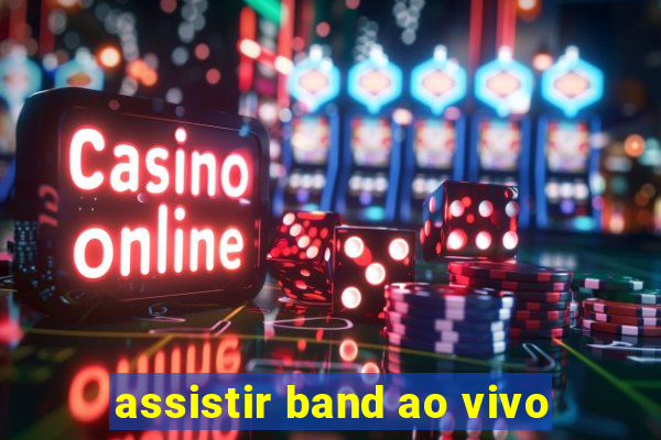 assistir band ao vivo