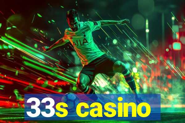 33s casino
