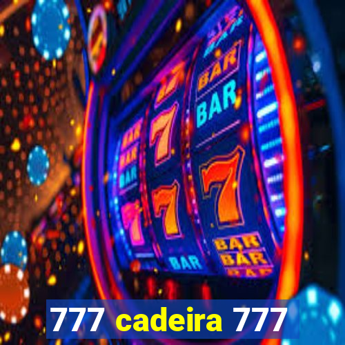 777 cadeira 777