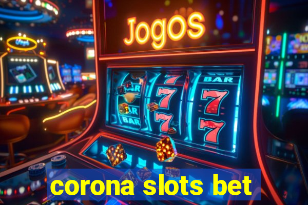 corona slots bet