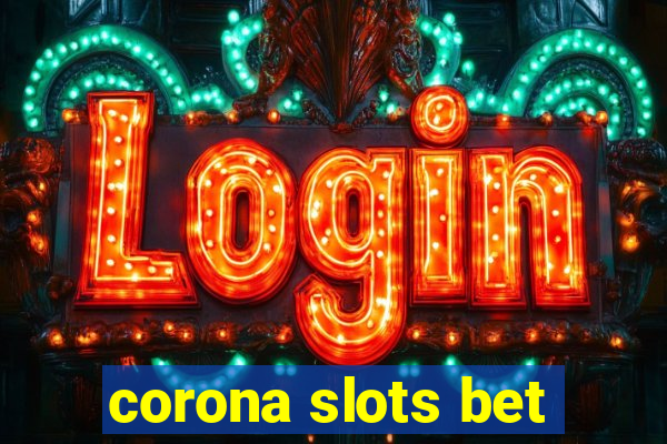 corona slots bet