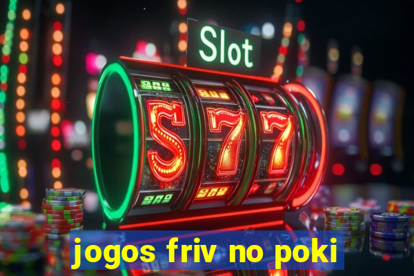 jogos friv no poki