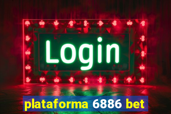 plataforma 6886 bet