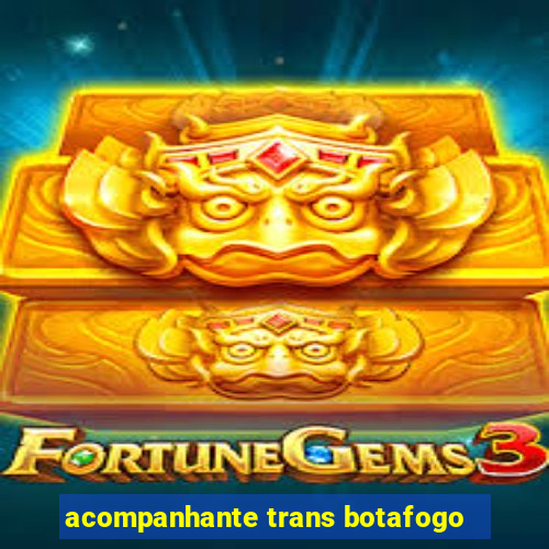acompanhante trans botafogo