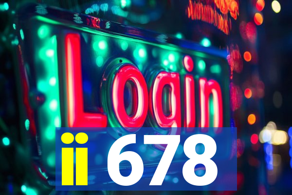 ii 678