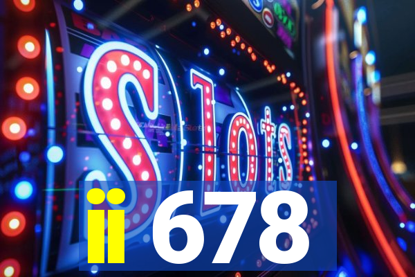 ii 678