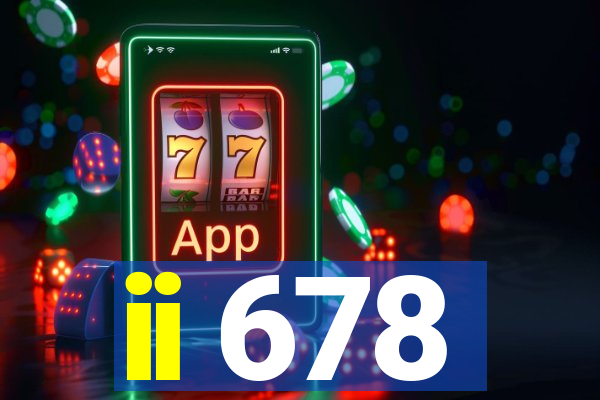 ii 678