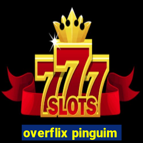 overflix pinguim