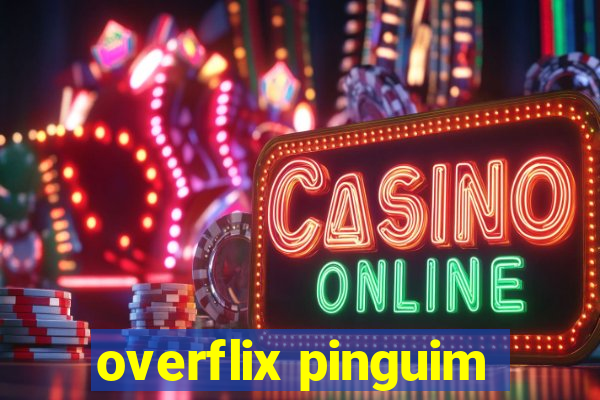 overflix pinguim