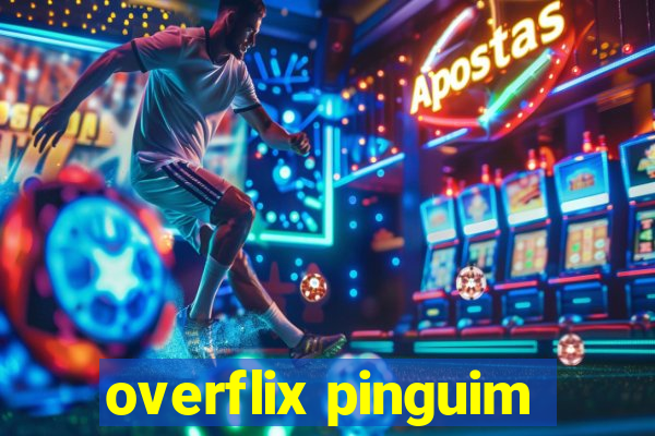 overflix pinguim