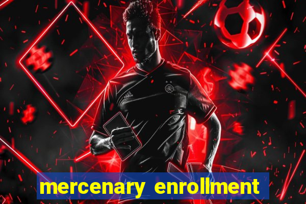 mercenary enrollment