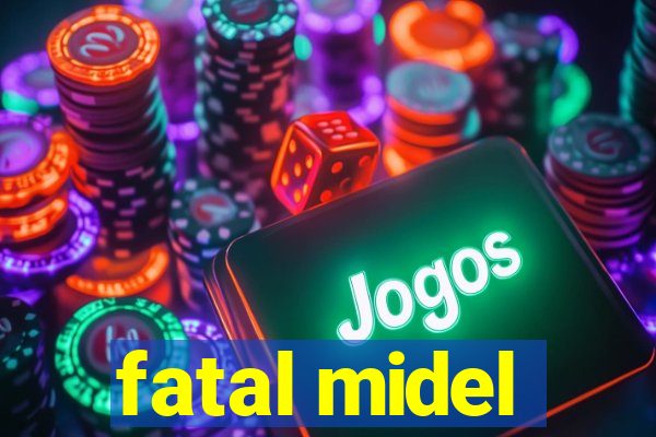fatal midel