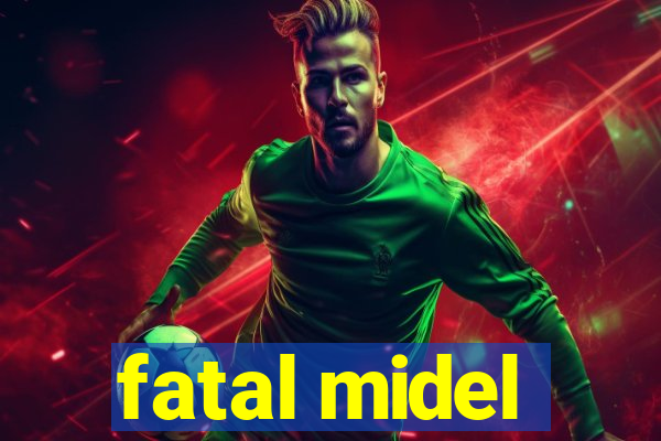 fatal midel