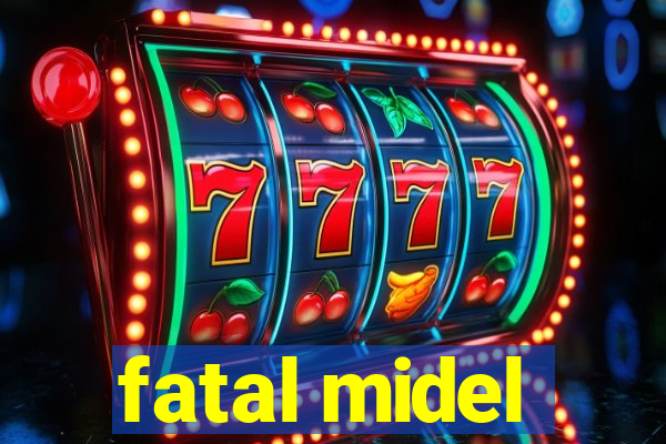 fatal midel