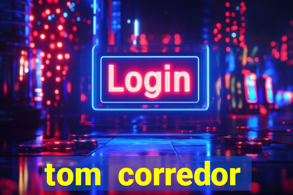 tom corredor dinheiro infinito atualizado 2023