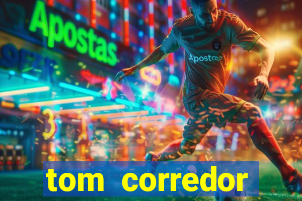 tom corredor dinheiro infinito atualizado 2023