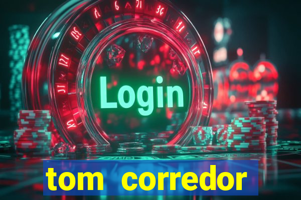 tom corredor dinheiro infinito atualizado 2023