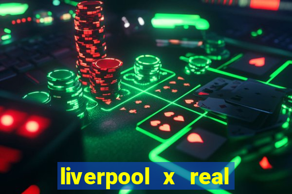 liverpool x real madrid futemax