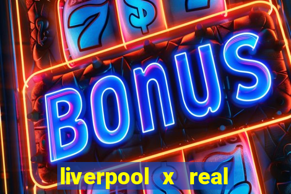 liverpool x real madrid futemax