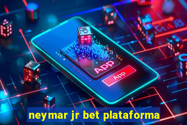 neymar jr bet plataforma