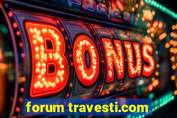 forum travesti.com