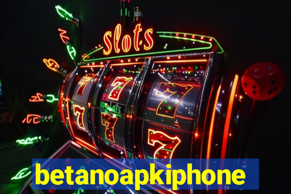 betanoapkiphone