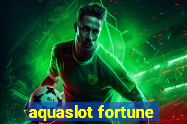 aquaslot fortune
