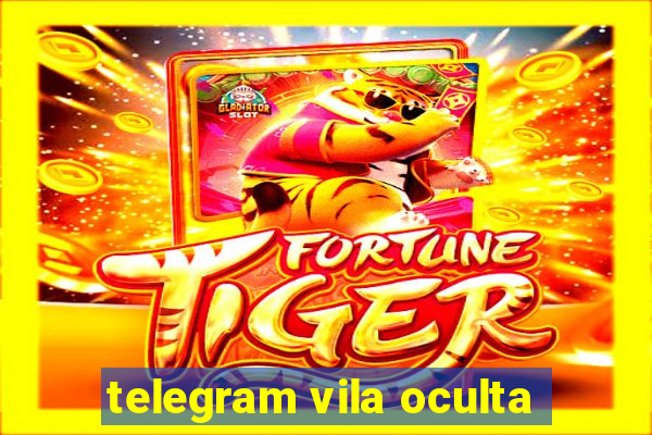 telegram vila oculta