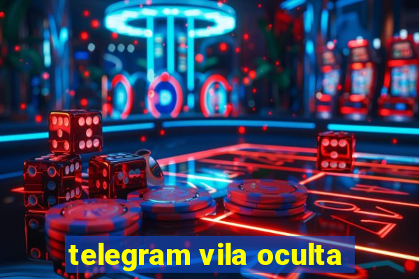 telegram vila oculta