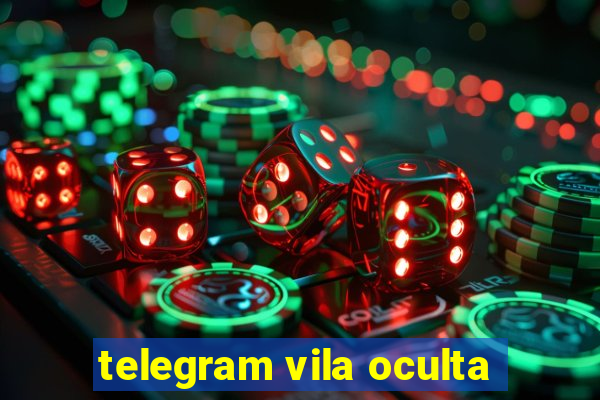 telegram vila oculta