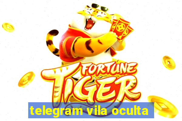 telegram vila oculta