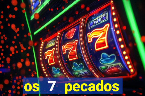 os 7 pecados capitais filme